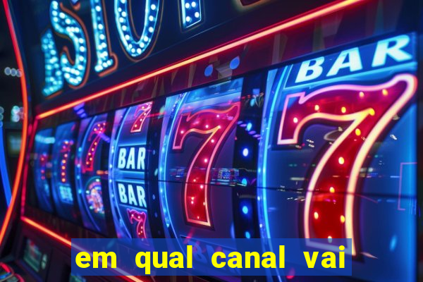 em qual canal vai passar o jogo do inter hoje